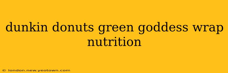dunkin donuts green goddess wrap nutrition