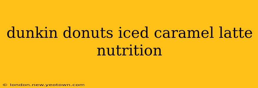 dunkin donuts iced caramel latte nutrition