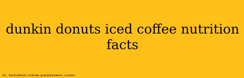 dunkin donuts iced coffee nutrition facts