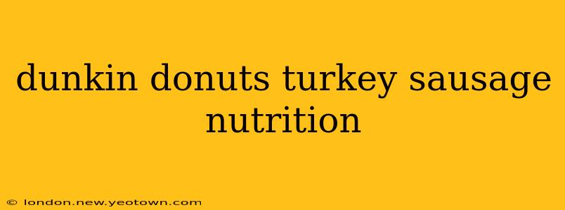 dunkin donuts turkey sausage nutrition