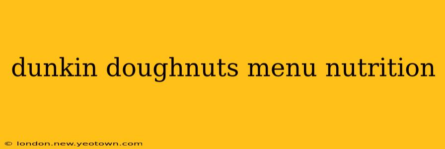 dunkin doughnuts menu nutrition