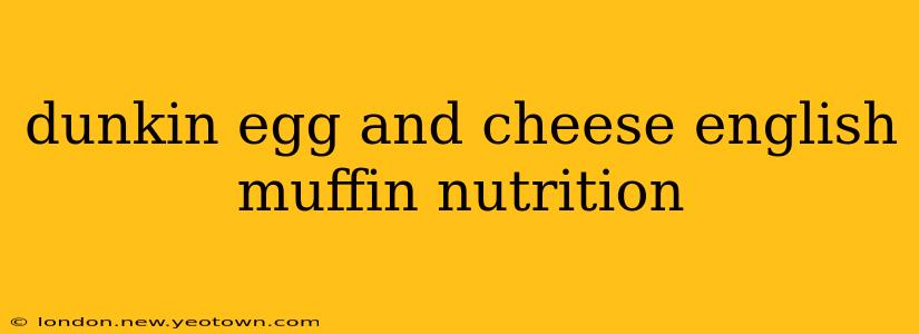 dunkin egg and cheese english muffin nutrition