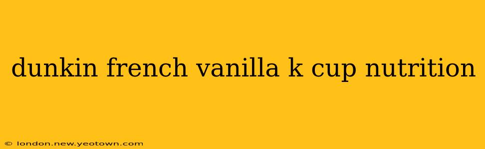dunkin french vanilla k cup nutrition