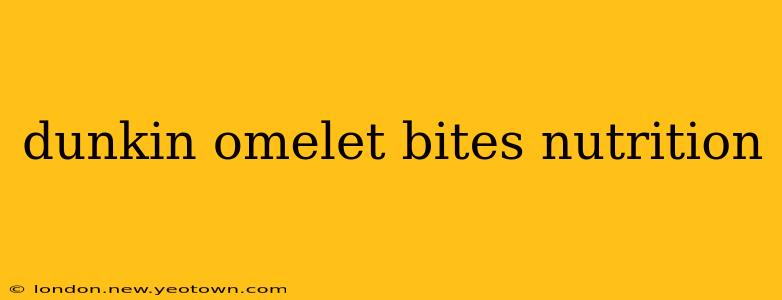 dunkin omelet bites nutrition