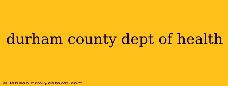 durham county dept of health