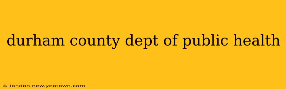 durham county dept of public health