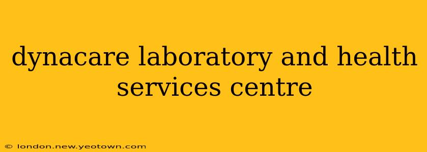 dynacare laboratory and health services centre
