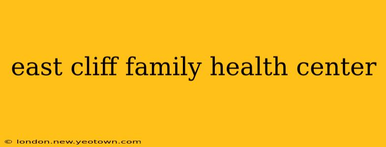 east cliff family health center