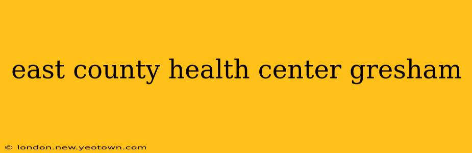 east county health center gresham