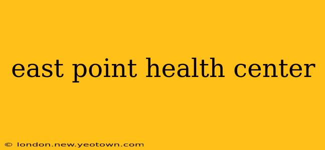 east point health center