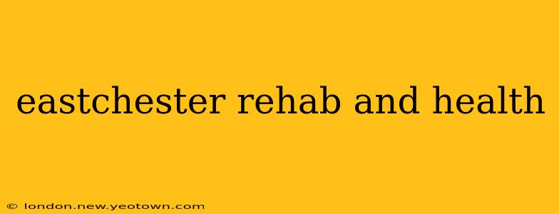 eastchester rehab and health