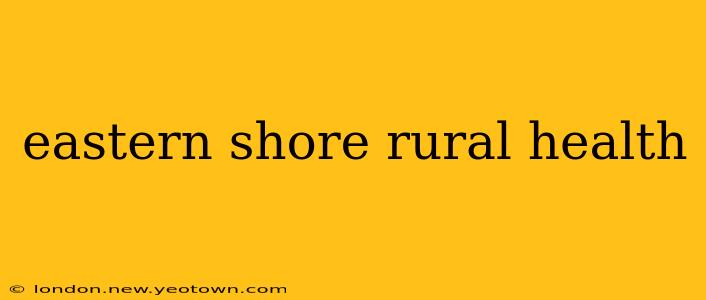 eastern shore rural health