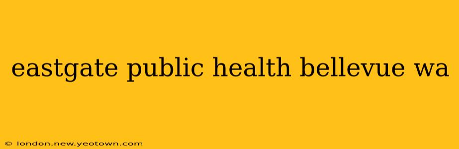 eastgate public health bellevue wa