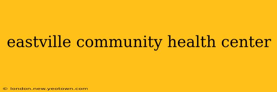 eastville community health center