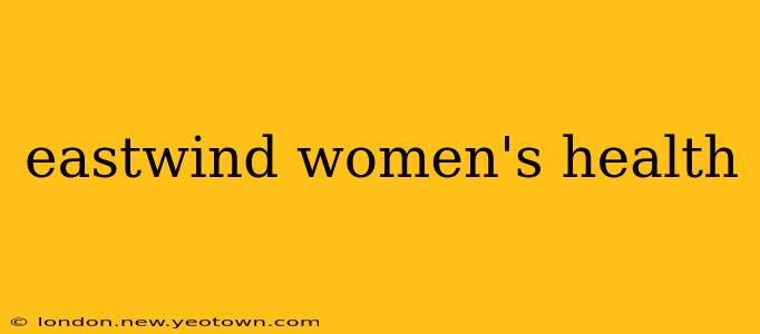 eastwind women's health
