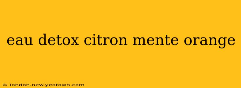 eau detox citron mente orange