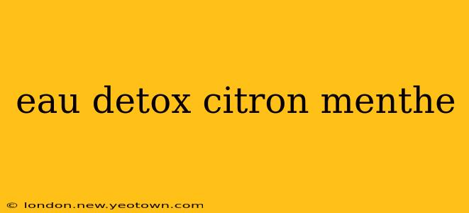 eau detox citron menthe