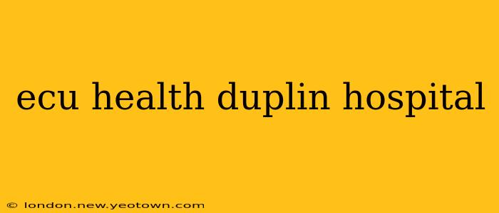ecu health duplin hospital