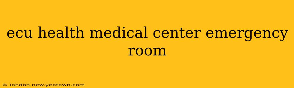 ecu health medical center emergency room
