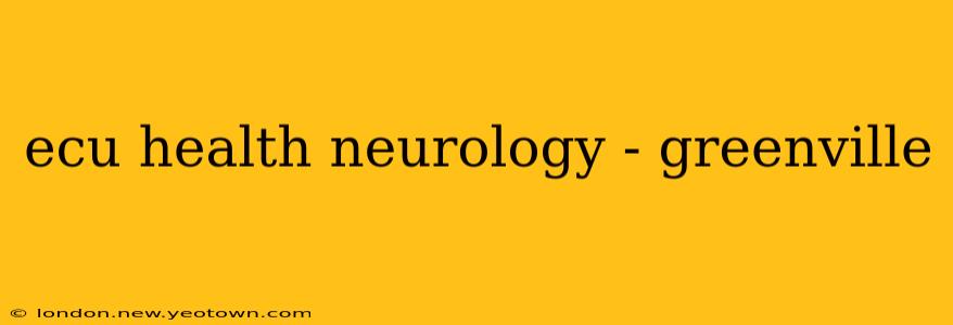 ecu health neurology - greenville