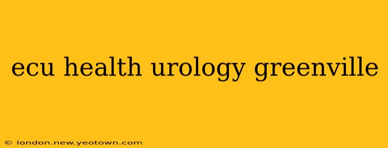 ecu health urology greenville