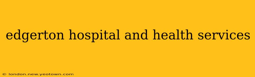 edgerton hospital and health services