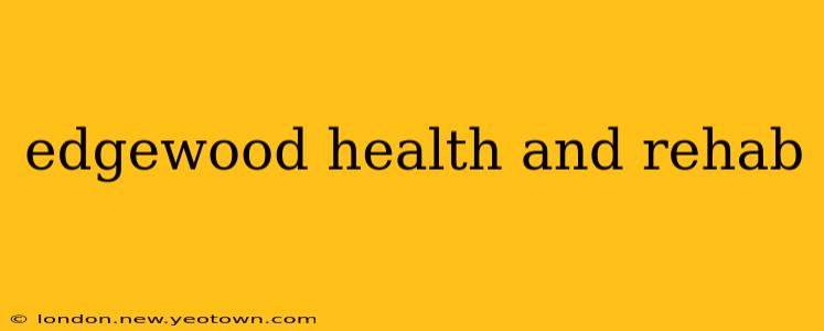 edgewood health and rehab