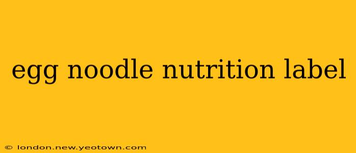egg noodle nutrition label