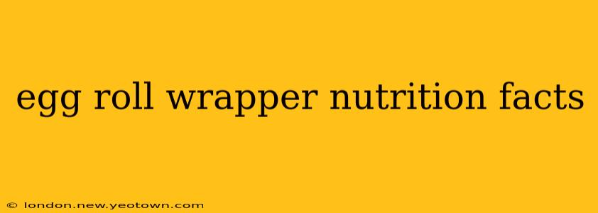 egg roll wrapper nutrition facts