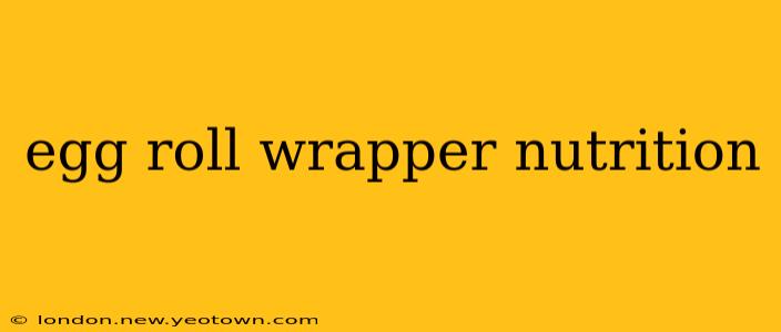 egg roll wrapper nutrition