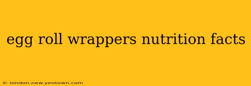 egg roll wrappers nutrition facts