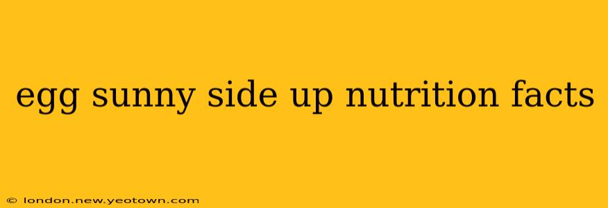 egg sunny side up nutrition facts