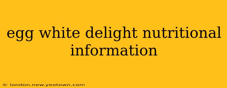 egg white delight nutritional information