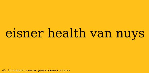 eisner health van nuys