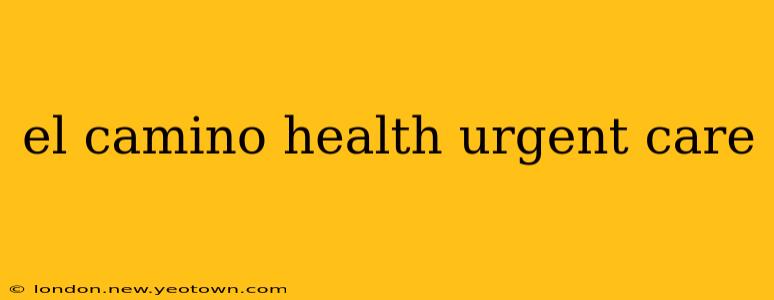 el camino health urgent care
