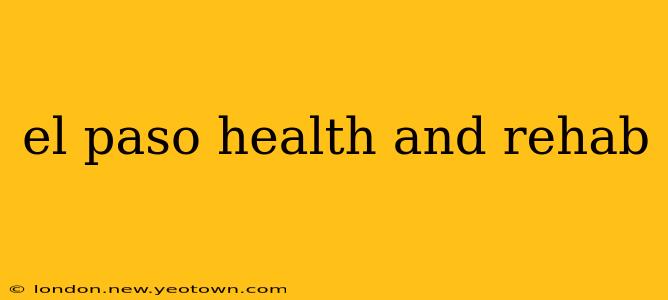 el paso health and rehab