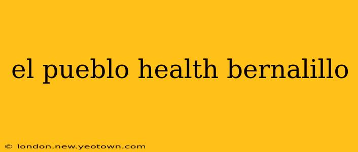el pueblo health bernalillo