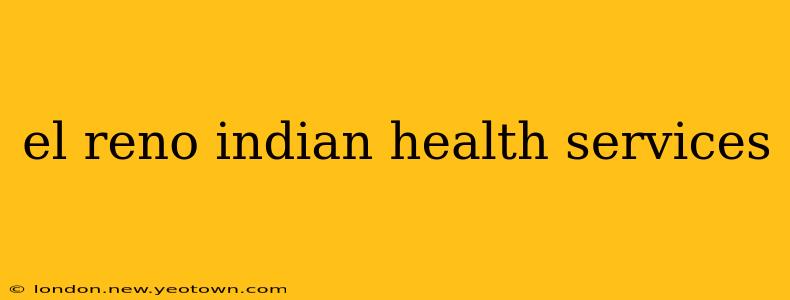 el reno indian health services