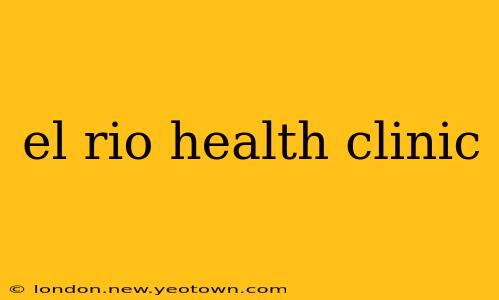 el rio health clinic
