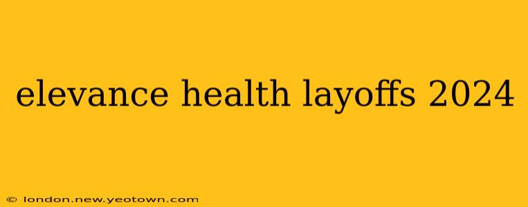 elevance health layoffs 2024