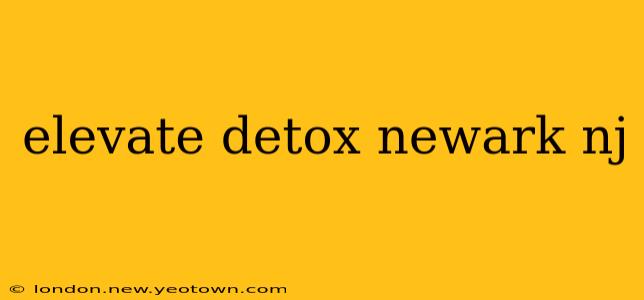elevate detox newark nj