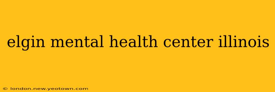 elgin mental health center illinois