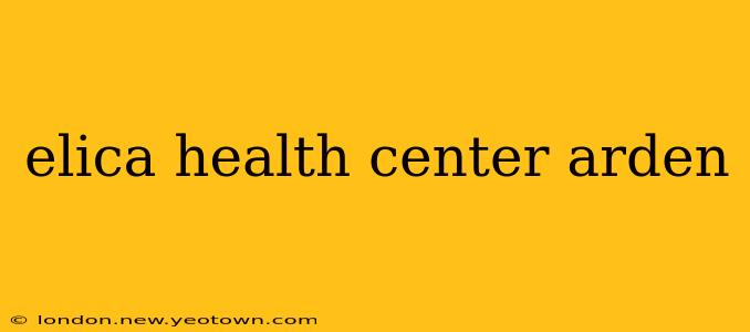 elica health center arden