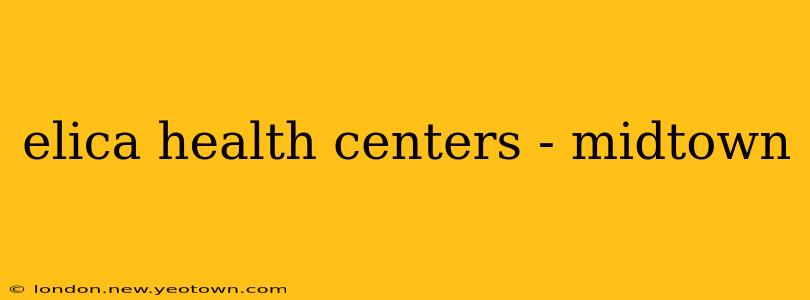 elica health centers - midtown