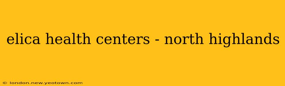 elica health centers - north highlands