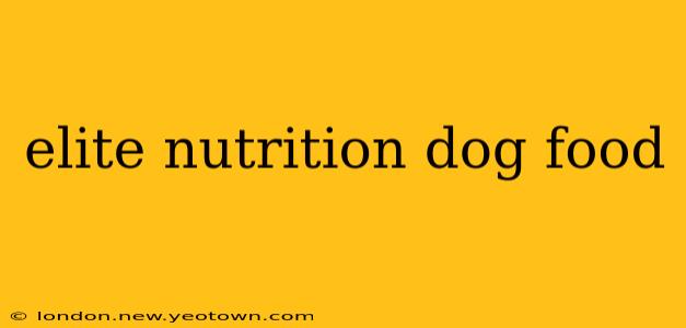 elite nutrition dog food