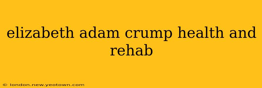 elizabeth adam crump health and rehab