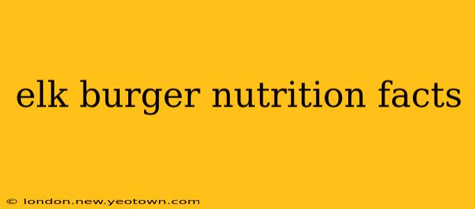 elk burger nutrition facts