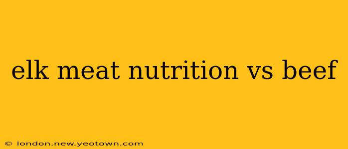 elk meat nutrition vs beef