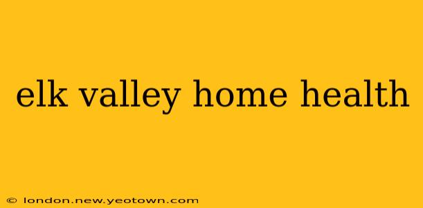 elk valley home health